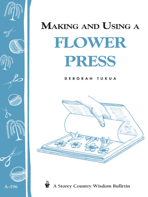 Title details for Making and Using a Flower Press by Deborah Tukua - Available